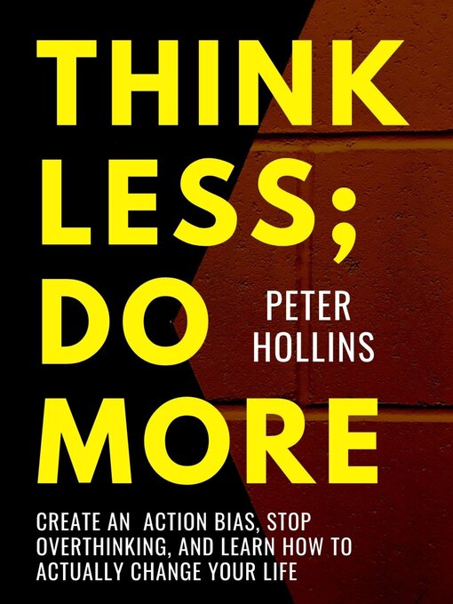 Title details for Think Less; Do More by Peter Hollins - Available